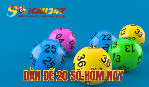 Dàn đề 20 số hôm nay